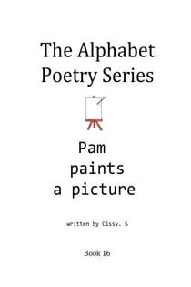 Pam Paints a Picture - The Alphabet Poetry Series, #16