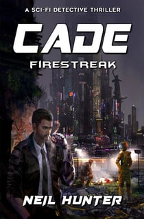 Firestreak: Cade - A Sci-fi Detective Thriller - Cade, #3