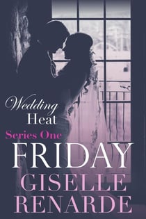 Wedding Heat: Friday Box Set (Series One) - Wedding Heat, #1