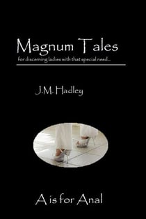 Magnum Tales ~ A is for Anal - Magnum Tales, #1