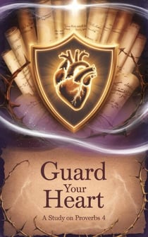 Guard Your Heart - Bible Study Guides, #13
