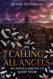 Calling All Angels - Angels Among Us, #0