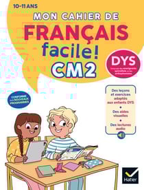 Mon cahier de Français facile DYS CM2 - 10/11 ans - Nouveau Programme - Leçons et exercices corrigés accessibles à tous