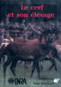 Le cerf et son élevage - Alimentation, techniques et pathologie