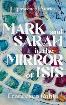 Mark and Sarah in the Mirror of Isis - Liquescence Stories, #1