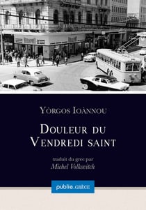 Douleur du Vendredi saint - récits inclassables sur solitude, amours impossibles, union de l’amour et de la mort, du sexe et du sacré