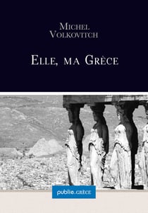 Elle, ma Grèce - la collection Grèce est proposée par Michel Volkovitch