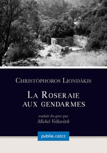 La roseraie aux gendarmes - un poète contemporain renouvelant les mythes de la Crète
