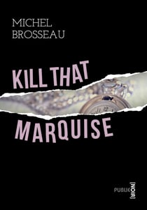 Kill that marquise - où comment une marquise en sortant contribue à l'invention de la littérature numérique (et roman policier véritable)