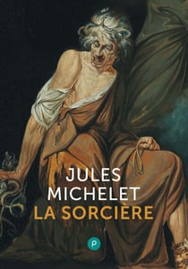 La Sorcière - « Michelet pardonne au diable, pas aux hommes. »