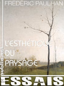 L'esthétique du paysage - au moment où se dessine la ville, où s'impose l'impressionnisme, que nous enseignent les Corot, Courbet, Pointelin et tous ceux qui s'obstinent à inventer le paysage dans le visible?