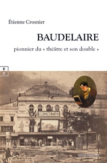 Baudelaire - Pionnier du « théâtre et son double »