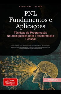 PNL Fundamentos e Aplicações: Técnicas de Programação Neurolinguística para Transformação Pessoal