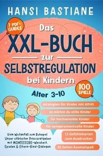 Das Xxl-Buch zur Selbstregulation bei Kindern |  Vom Wutanfall Zum Ruhepol: Unser Stärkster Praxisratgeber Mit Montessori-Weisheit, Spielen & Eltern-Kind-Dialogen (Alter 3–10) - Toolbox für starke Kinder, #1