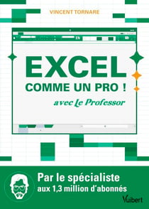 Excel comme un pro ! - Avec le Professor