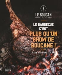 Le barbecue c'est plus qu'un show de boucane!