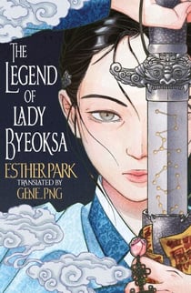 The Legend of Lady Byeoksa - For fans of K-Pop Demon Hunters and historical K-dramas - A devastating Korean romantasy tinged with mythology