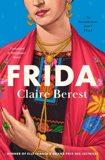 Frida - The award-winning novel about the colourful and captivating life of Frida Kahlo