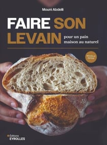 Faire son levain pour un pain maison au naturel