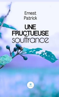 Une fructueuse souffrance