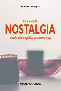 Para além da Nostalgia - ensaio autobiográfico de um sociólogo