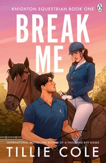 Break Me - The steamy new romance from the bestselling author - sizzling, sexy and one hell of a ride!