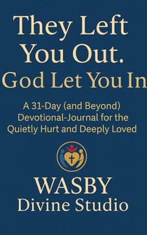 They Left You Out. God Let You In