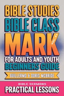 Bible Class for Adults and Youth: Beginner's Guide — Mark - BIBLE CLASS FROM SCRATCH, #41