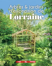 Arbres et jardins d'exception de Lorraine