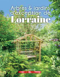 Arbres et jardins d'exception de Lorraine