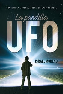 La pandilla Ufo: Una aventura juvenil sobre el caso Ovni de Roswell - La pandilla UFO, #1