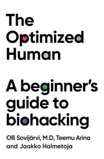 The Optimized Human - A beginner's guide to biohacking