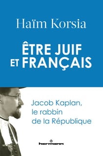 Être juif et français - Jacob Kaplan, le rabbin de la République