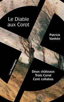 Le Diable aux Corot - Deux châteaux - Trois Corot - Cent collabos