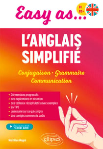 Easy as... l'anglais simplifié B1-B2+ - Conjugaison - Grammaire - Communication