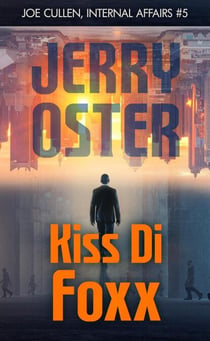 Kiss Di Foxx: Joe Cullen, Internal Affairs #5 - The Noir Procedurals of Jerry Oster
