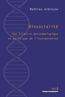 Biosocialité - Une histoire épistémologique et politique de l'incorporation