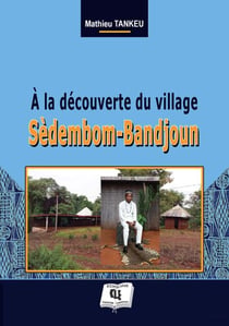 A la découverte du village Sèdembom-Bandjoun