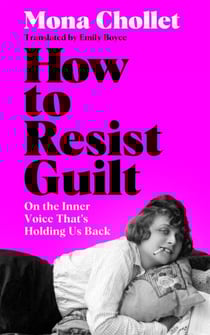 How to Resist Guilt - On What's Holding Women Back