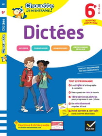 Chouette Je m'entraîne - Dictées 6e Nouveau programme - règles d'orthographe clés + 200 exercices et dictées