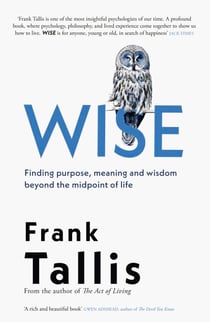 Wise - Finding Purpose, Meaning and Wisdom Beyond the Midpoint of Life