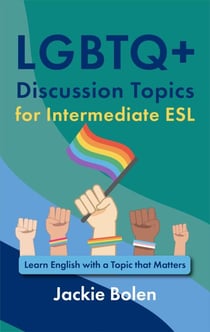 LGBTQ+ Discussion Topics for Intermediate ESL: Learn English with a Topic that Matters
