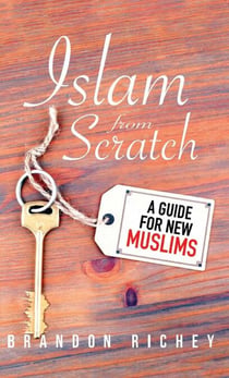 Islam from Scratch - A Guide for New Muslims