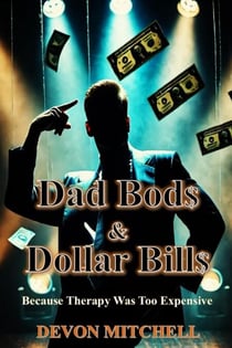 Dad Bod$ & Dollar Bill$