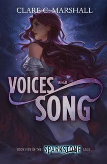Voices In Her Song - Sparkstone Saga, #5