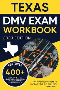 Texas DMV Exam Workbook: 400+ Practice Questions to Navigate Your DMV Exam With Confidence - DMV practice tests Book