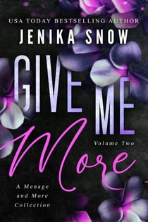 Give Me More: A Menage and More Collection - Give Me Collection, #2