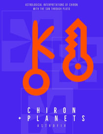 Chiron + Planets: Astrological Interpretations of Chiron with the Sun through Pluto - AstroFix eBook Collection, #6