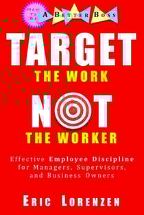 Target the Work, Not the Worker - How to Be a Better Boss