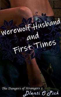 Werewolf Husband and First Times - The Dangers of Strangers